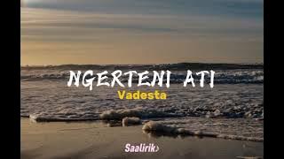 NGERTENI ATI - VADESTA (Lyrics)