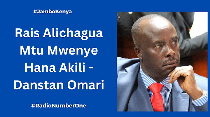 Rais Alichagua Mtu Mwenye Hana Akili - Danstan Omari