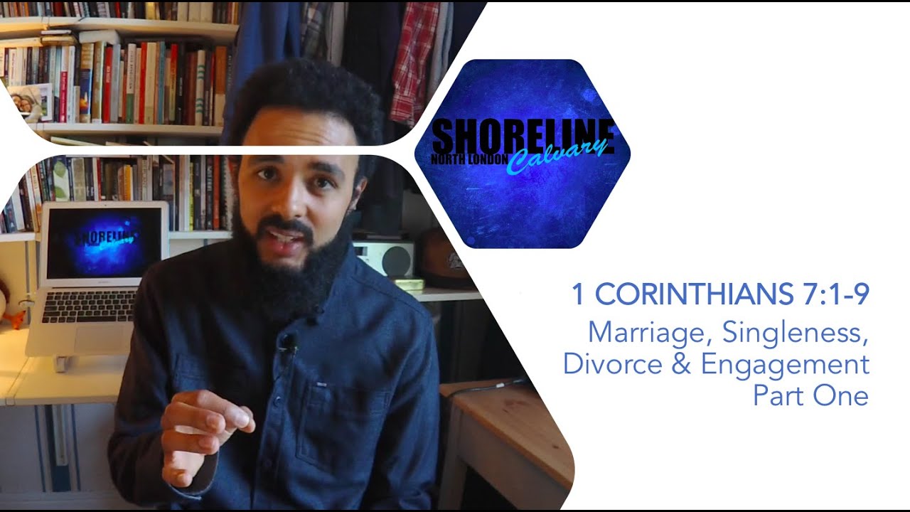 1 Corinthians 7:1-9 | Marriage, Singleness, Divorce & Engagement Part ...