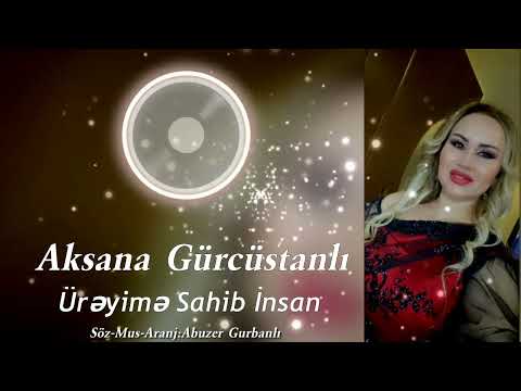 Aksana Gurcustanli - Ureyime Sahib Insan (2022)