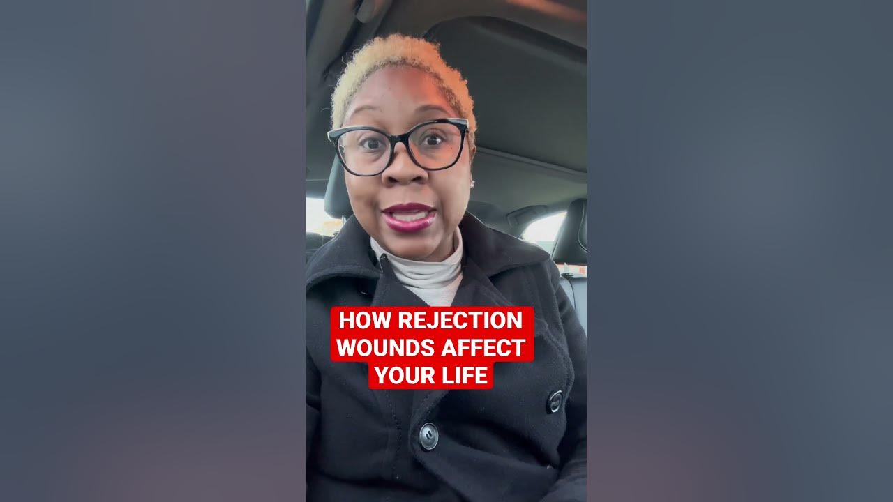 How Rejection Wounds Affect Your Life YouTube