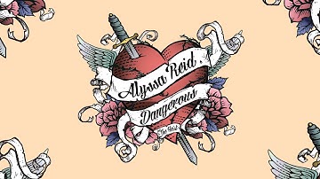 Alyssa Reid - Dangerous (feat. The Heist) - Official Lyric Video