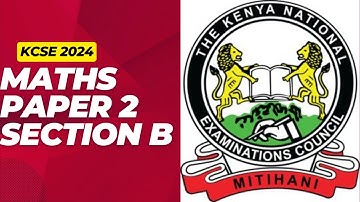 KCSE MATHS 2024 PP2 | SECTION B