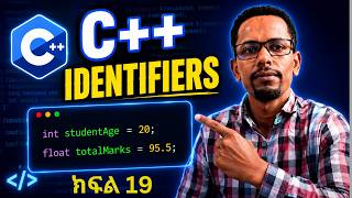 C++ tutorials for beginners ክፍል 19 |  Identifiers Explained!