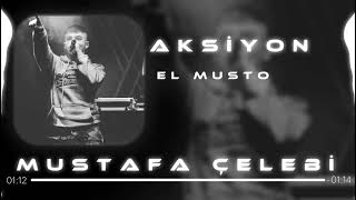 El Musto - Aksiyon ( Mustafa Çelebi Remix)