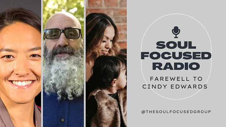 Farewell To Cindy Edwards - Soul Focused Group Pod...