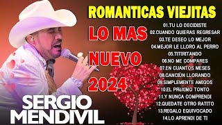 Sergio Mendivil Lo Mas Nuevo 2024 🎶 Sergio Mendivil Romanticas Mix 🎶 Sergio Mendivil Mix 2024