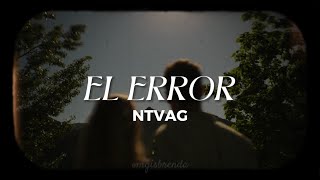El Error - NTVAG // LETRA