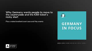 Why Germany wants people to move to the countryside and the €49 ticket&#39;s rocky start