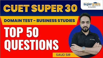 CUET Business Studies Preparation | Top 50 Questions of Business Studies(Domain Test)| CUET Super 30