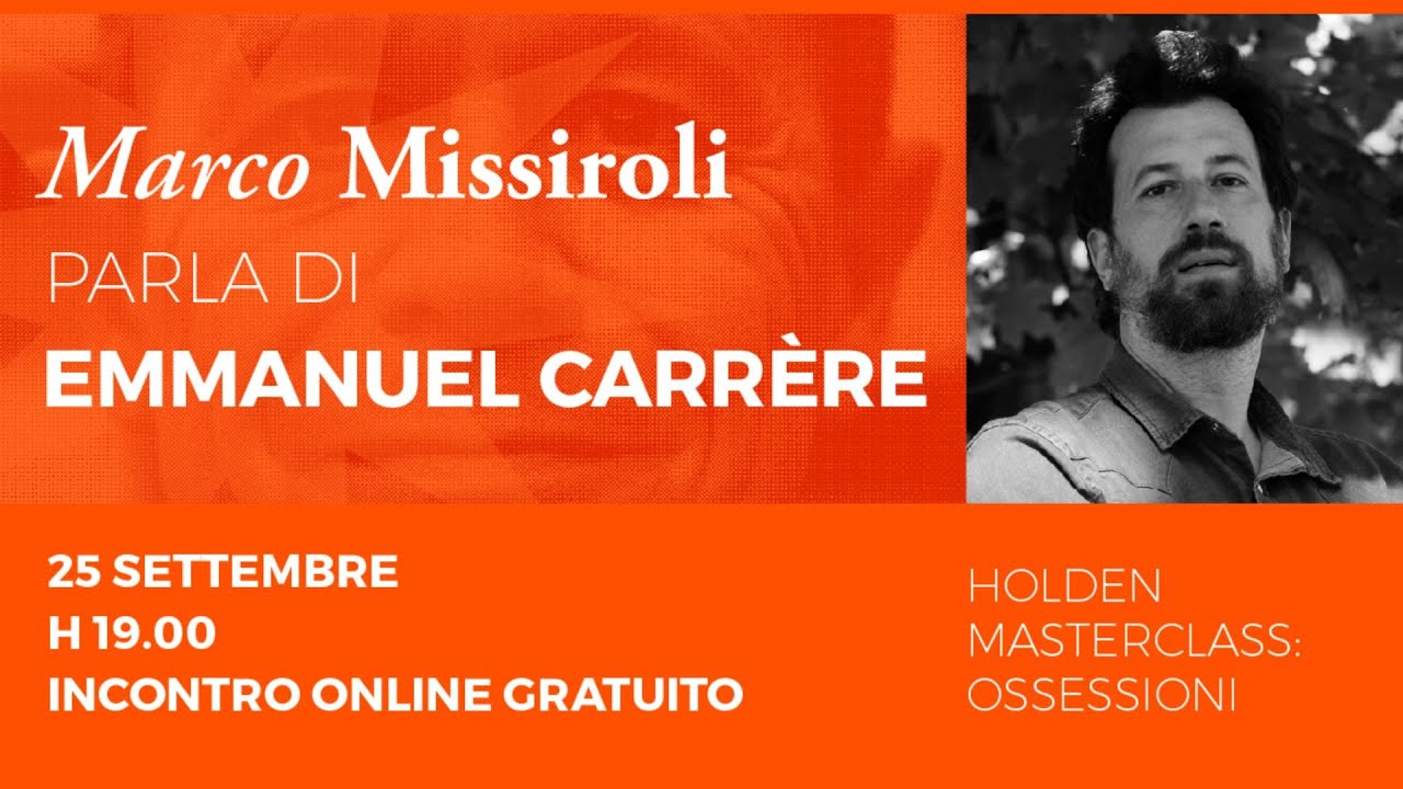 Masterclass Ossessioni: Marco Missiroli parla di Emmanuel Carrère - YouTube