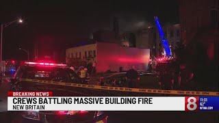 Crews battle massive building fire in New Britain