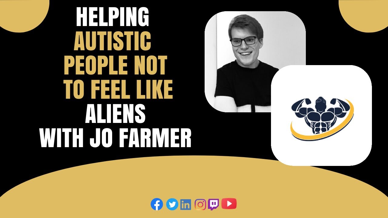 Helping Autistic People Not To Feel Like Aliens With Jo Farmer | CrazyFitnessGuy