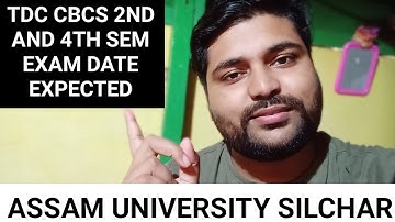 TDC Cbcs 2nd & 4th Sem Exam Date Expected | Assam University | Pranoy Roy
