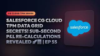 Salesforce CG Cloud TPM Data Grid Secrets! Sub-Second P&L Re-calculations Revealed 🚀📊 | Ep 55