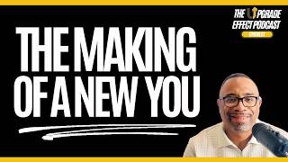 The Making of a New You | The Upgrade Effect w/ PDA