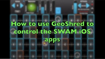 Application Note #34: Using GeoShred to Control iOS SWAM Apps