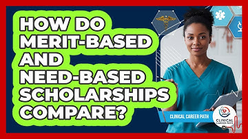 How Do Merit-based And Need-based Scholarships Compare? - Clinical Career Path