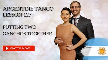 Argentine Tango Lesson 127:  Putting two Ganchos Together