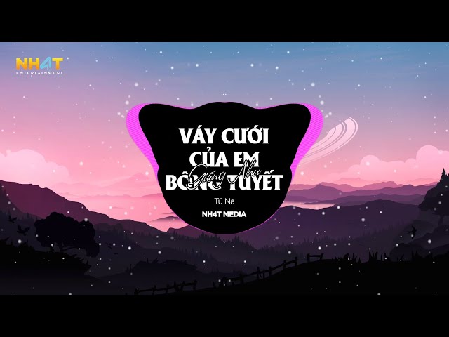 Váy Cưới Của Em Giống Như Bông Tuyết (NH4T Remix) - Tú Na | Chỉ Tiếc Là Em Càng Giữ Anh Càng Xa class=