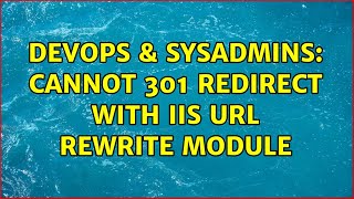 DevOps & SysAdmins: Cannot 301 redirect with IIS URL Rewrite Module Wealth