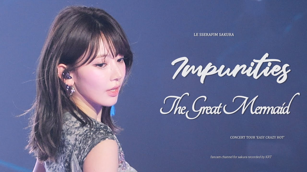 250419 르세라핌 사쿠라 'Impurities & The Great Mermaid' 직캠 LE SSERAFIM Sakura 4k Fancam @EASY CRAZY HOT