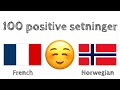 100 positive setninger +  komplimenter - Fransk + Norsk - (morsmålstaler)