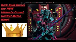 Warframe -Dark Split-Sword the NEW Ultimate Crowd Control Melee King? #WFshare