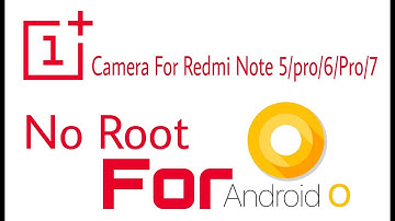 Oneplus camera for Redmi PHONES and other oreo device