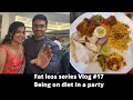 Vlog 17  being on diet in a party  mom is back  fatloss series