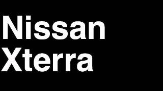 Download Lagu How to Pronounce Nissan Xterra 2013 X S PRO-4X SUV Car Review Fix Crash Test Drive Recall MPG MP3