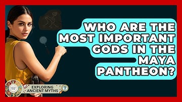 Who Are The Most Important Gods In The Maya Pantheon? - Exploring Ancient Myths