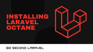 Installing Laravel Octane - 60 Second Laravel