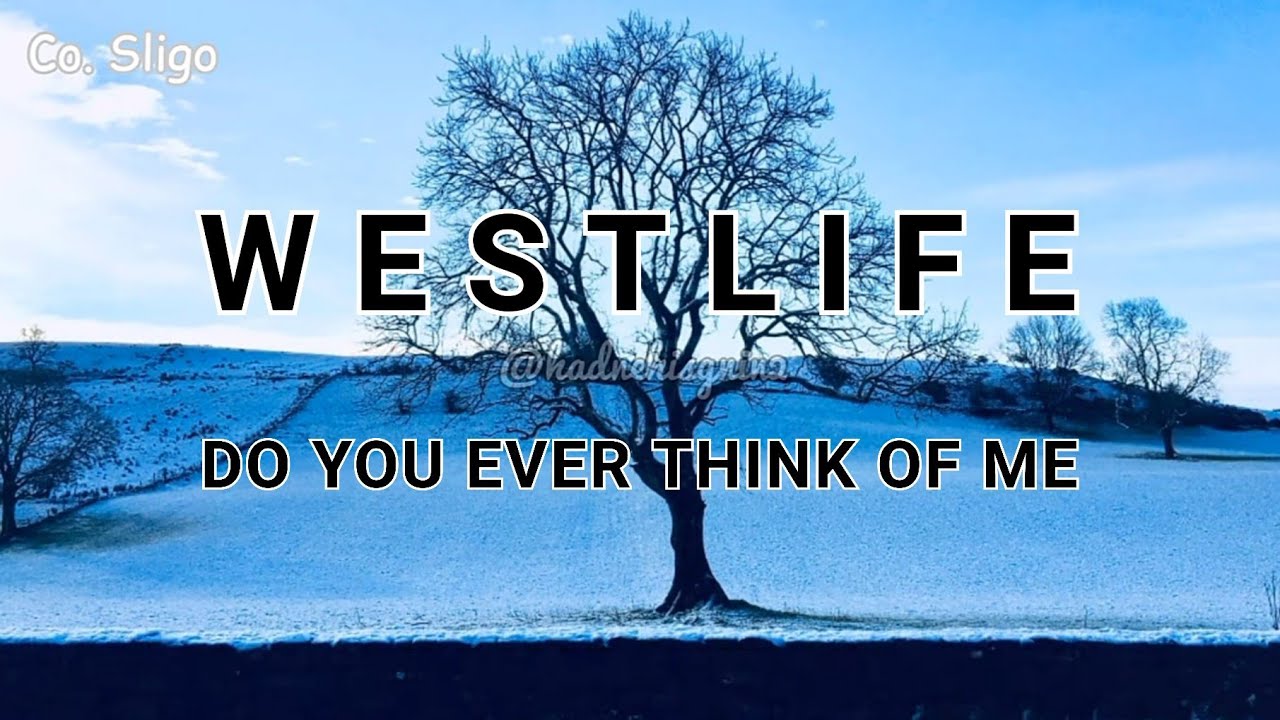 Westlife Do You Ever Think Of Me (Lyrics) - YouTube