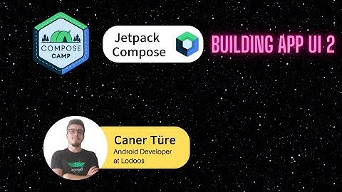 JETPACK COMPOSE CAMP UNIT 2 PART 2 with CANER TURE