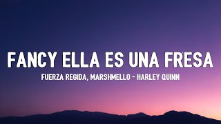 fancy ella es una fresa || Fuerza Regida, Marshmello - HARLEY QUINN [Letra]