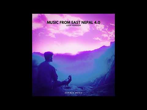 Anxmus Music From East Nepal 4.0 (Loop & Flute Version) | Best Music for Meditation, Sleep, Travel