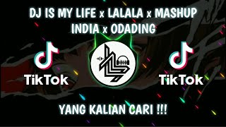 DJ IS MY LIFE x LALALA x MAHSUP INDIA x ODADING TENGKATE REMIX VIRAL