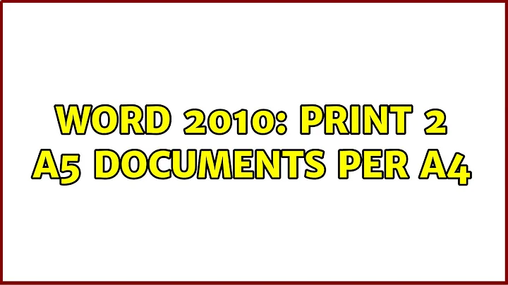 Word 2010: Print 2 A5 documents per A4