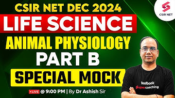 CSIR NET Dec 2024 | Life Science | Animal Physiology Special Mock | Part B | Dr Ashish Gupta