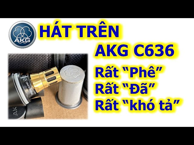 Tiếng Mic AKG - C636 - Rất phê