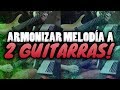 ARMONIZAR MELODÍA A DOS GUITARRAS! | Método simple!