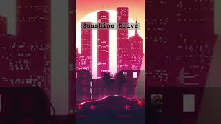 Sunshine Drive sunshine drive synthwave synthwave synthtok retrowave chill chill