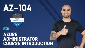 AZ-104 Exam EP 01: AZ104 Course Introduction