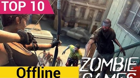 top 10 offline zombie games for android 2023