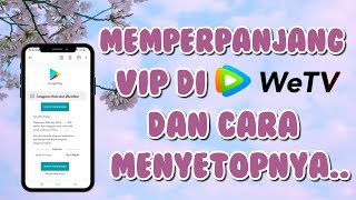 CARA MENYETOP DAN MEMPERPANJANG BERLANGGANAN VIP DI WETV