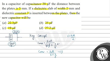 In a capacitor of capacitance \( 20 \mu \mathrm{F} \) the distance between the plates is \( 5 \m...