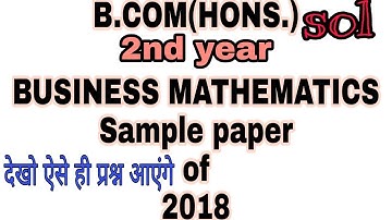 B.Com(hons.)2nd year 2018 sol paper of BUSINESS MATHEMATICS for practice