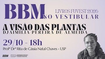 BBM No Vestibular 2025 - A Visão das Plantas, com Profª Drª Rita de Cássia Natal Chaves