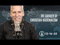 The Danger of Christian Nationalism